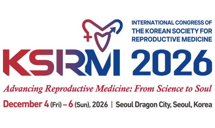 KSRM 2026. INERNATIONAL CONGRESS OF THE KOREAN SOCIEYT FOR REPRODUCTIVE MEDICINE. Advancing Reporductive Medicine : From Science to Soul. December 4 (Fri) - 6 (Sun), 2026. Seoul Dragon City, Seoul, Korea.